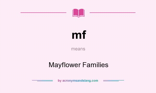 What does mf mean? It stands for Mayflower Families
