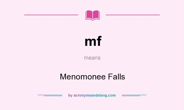 What does mf mean? It stands for Menomonee Falls