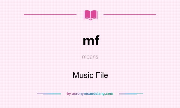 What does mf mean? It stands for Music File
