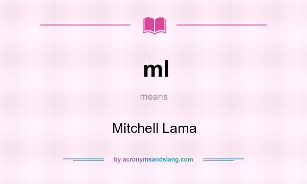 What does ml mean? It stands for Mitchell Lama