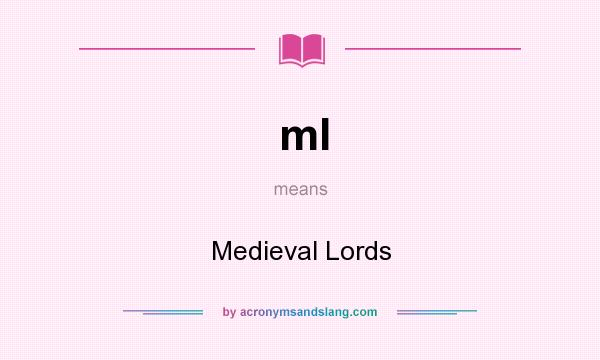 What does ml mean? It stands for Medieval Lords