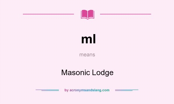 What does ml mean? It stands for Masonic Lodge