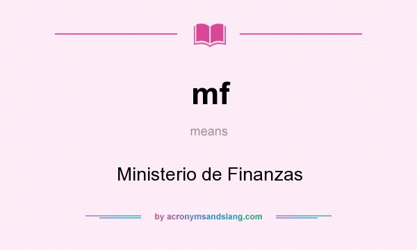 What does mf mean? It stands for Ministerio de Finanzas