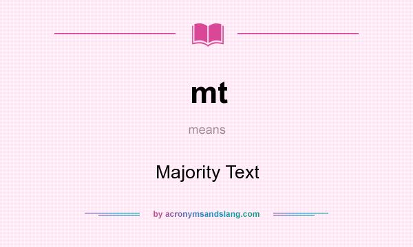 What does mt mean? It stands for Majority Text