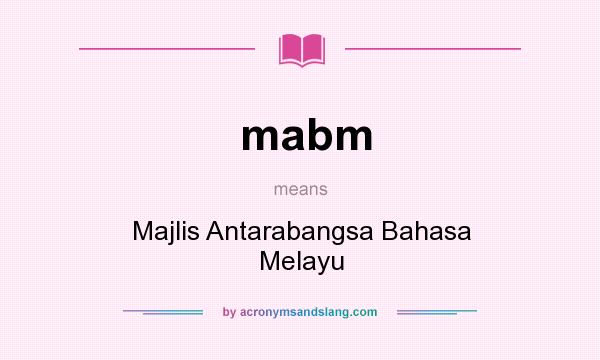What does mabm mean? It stands for Majlis Antarabangsa Bahasa Melayu