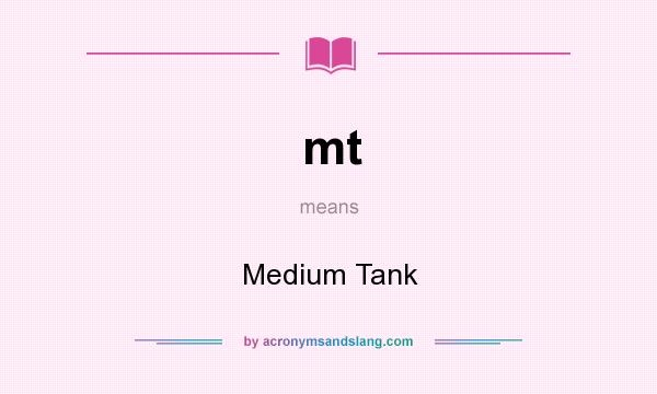 What does mt mean? It stands for Medium Tank