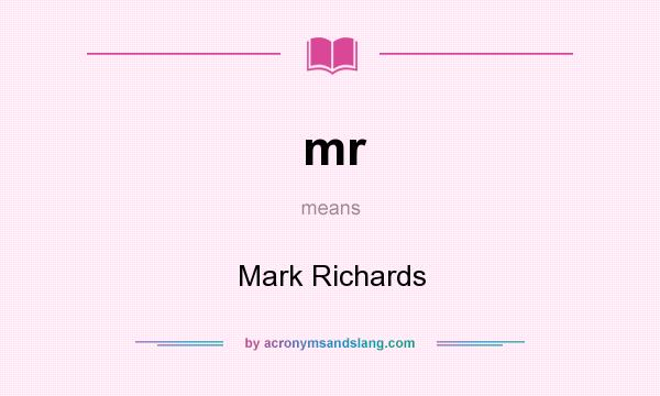 What does mr mean? It stands for Mark Richards