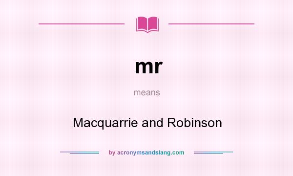 What does mr mean? It stands for Macquarrie and Robinson