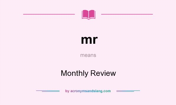What does mr mean? It stands for Monthly Review