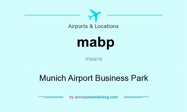 What does mabp mean? It stands for Munich Airport Business Park
