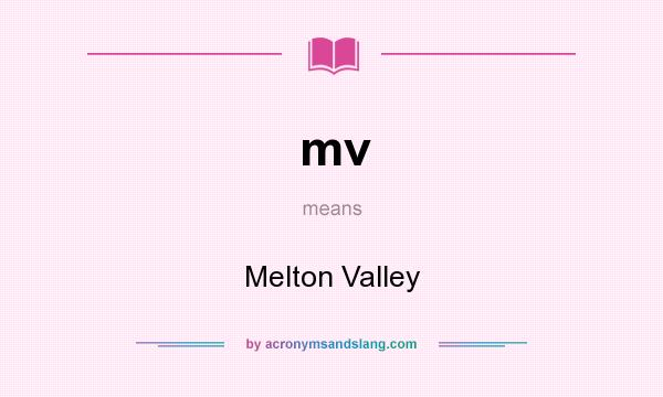 What does mv mean? It stands for Melton Valley