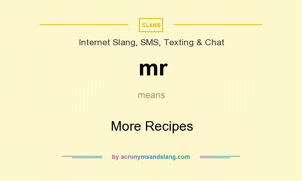 What does mr mean? It stands for More Recipes