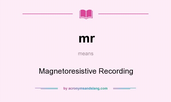 What does mr mean? It stands for Magnetoresistive Recording