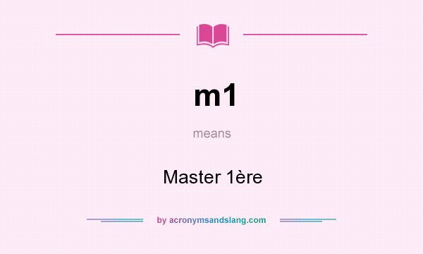What does m1 mean? It stands for Master 1ère
