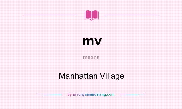 What does mv mean? It stands for Manhattan Village