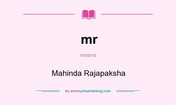 What does mr mean? It stands for Mahinda Rajapaksha