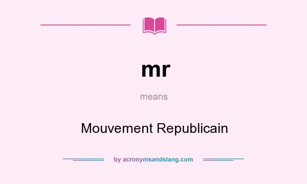 What does mr mean? It stands for Mouvement Republicain