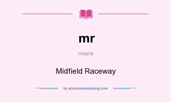 What does mr mean? It stands for Midfield Raceway
