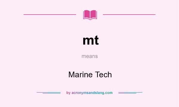 What does mt mean? It stands for Marine Tech