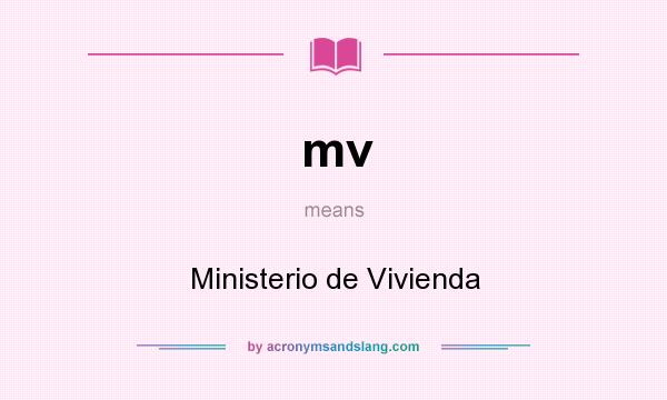What does mv mean? It stands for Ministerio de Vivienda