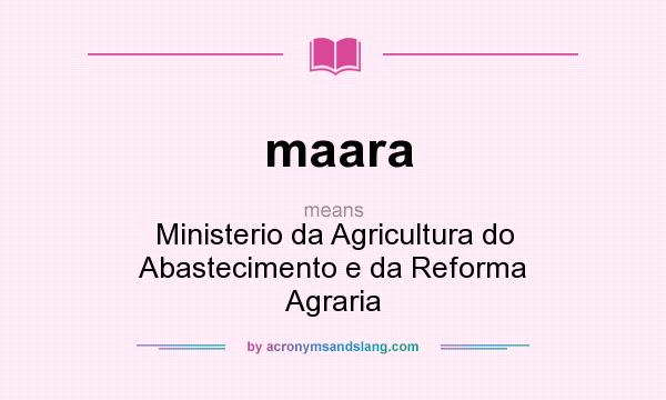 What does maara mean? It stands for Ministerio da Agricultura do Abastecimento e da Reforma Agraria