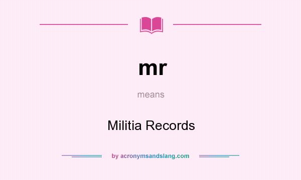 What does mr mean? It stands for Militia Records
