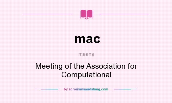 What does mac mean? It stands for Meeting of the Association for Computational