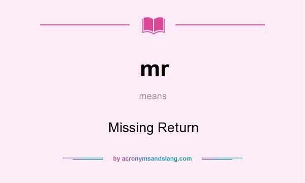 What does mr mean? It stands for Missing Return