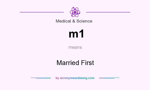 What does m1 mean? It stands for Married First