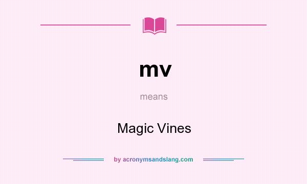 What does mv mean? It stands for Magic Vines