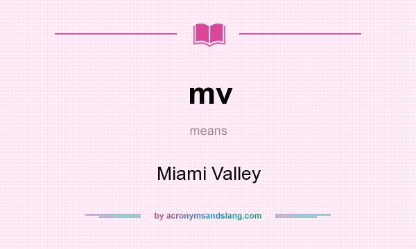 What does mv mean? It stands for Miami Valley