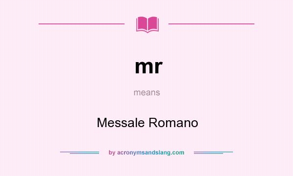 What does mr mean? It stands for Messale Romano