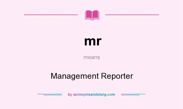 What does mr mean? It stands for Management Reporter