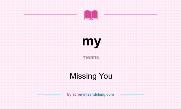 What does my mean? It stands for Missing You