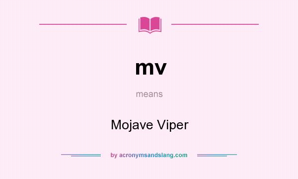 What does mv mean? It stands for Mojave Viper