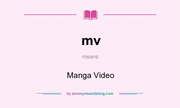 What does mv mean? It stands for Manga Video