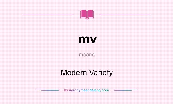 What does mv mean? It stands for Modern Variety