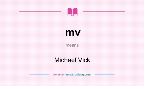 What does mv mean? It stands for Michael Vick