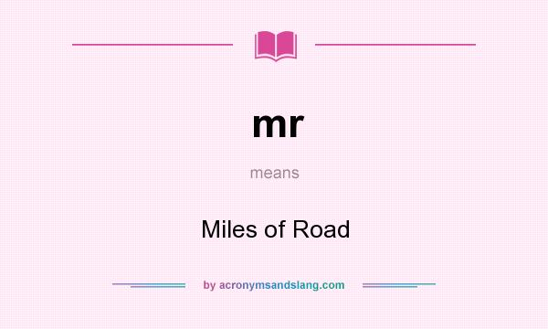 What does mr mean? It stands for Miles of Road