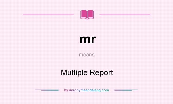 What does mr mean? It stands for Multiple Report