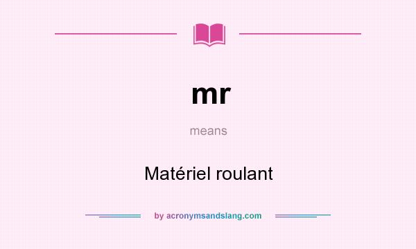 What does mr mean? It stands for Matériel roulant