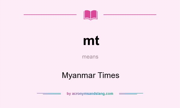 What does mt mean? It stands for Myanmar Times