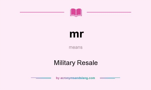 What does mr mean? It stands for Military Resale