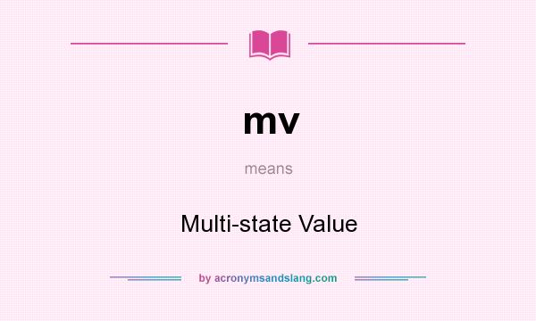 What does mv mean? It stands for Multi-state Value