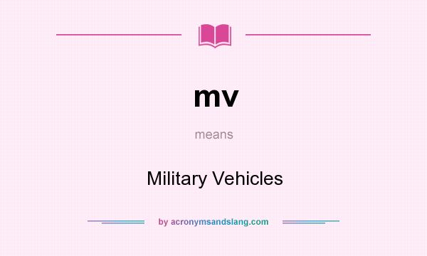 What does mv mean? It stands for Military Vehicles