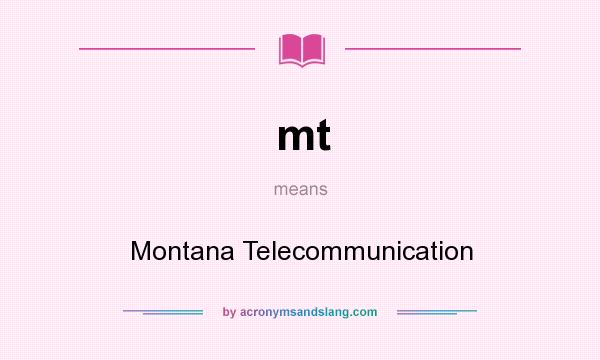 What does mt mean? It stands for Montana Telecommunication