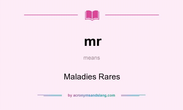 What does mr mean? It stands for Maladies Rares