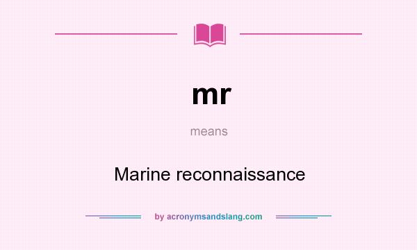 What does mr mean? It stands for Marine reconnaissance