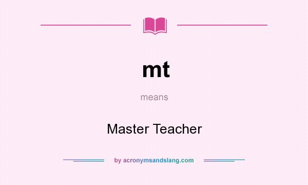 What does mt mean? It stands for Master Teacher