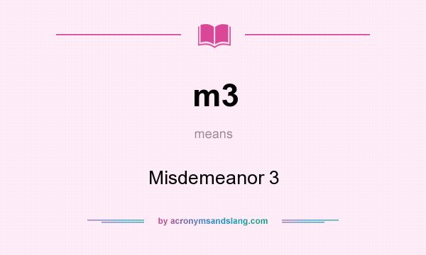 What does m3 mean? It stands for Misdemeanor 3